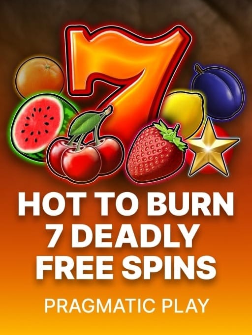 Hot to Burn 7 Deadly Free Spins